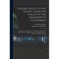 Central Route to the Pacific, From the Valley of the Mississippi to California: Journal of the Expedition of E. F. Beale, Superintendent of Indian Aff - Paperback