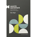 Word and Sacrament: Ancient Traditions for Modern Church Planting - Paperback