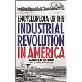 Encyclopedia of the Industrial Revolution in America - Hardcover