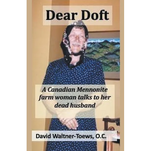 Dear Doft: A Canadian Mennonite farm woman talks to her dead husband - Paperback