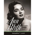 Ann Blyth: Actress. Singer. Star. - Paperback