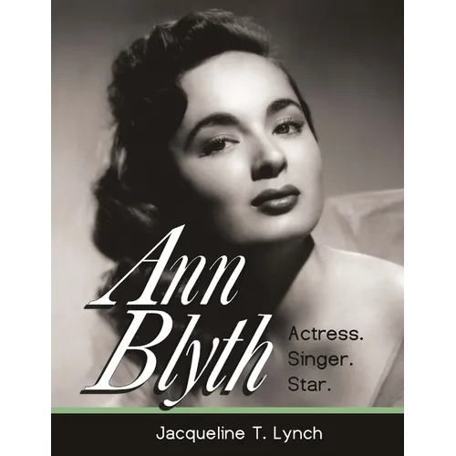 Ann Blyth: Actress. Singer. Star. - Paperback