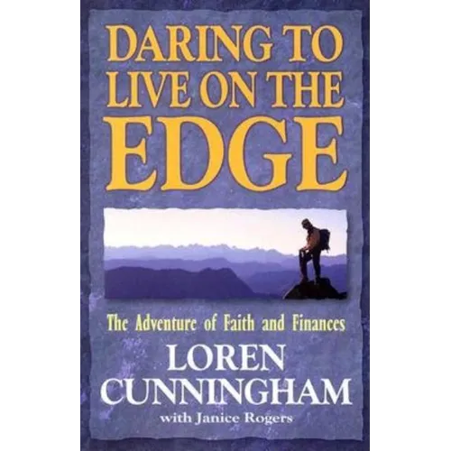 Daring to Live on the Edge: The Adventure of Faith and Finances (Revised) - Paperback
