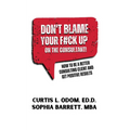 Don't Blame Your F#ck Up on the Consultant!: How To Be A Better Consulting Client And Get Positive Results - Paperback