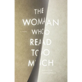 The Woman Who Read Too Much - Hardcover