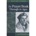 The Prayer Book Through the Ages: A Revised Edition of the Story of the Real Prayer Book - Paperback