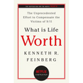 What Is Life Worth?: The Unprecedented Effort to Compensate the Victims of 9/11 - Paperback