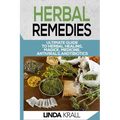 Herbal Remedies: The Ultimate Guide to Herbal Healing, Magic, Medicine, Antivirals, And Antibiotics - Paperback
