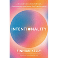 Intentionality: A Groundbreaking Guide to Breath, Consciousness, and Radical Self-Transformation - Paperback