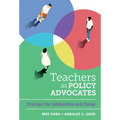 Teachers as Policy Advocates: Strategies for Collaboration and Change - Paperback