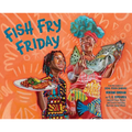 Fish Fry Friday: A Picture Book - Hardcover