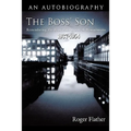 The Boss' Son: Remembering the Boott Mills in Lowell, Massachusetts 1937-1954 - Paperback
