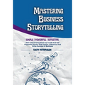 Mastering Business Storytelling: How Global Executives Can Craft And Tell Impactful Stories That Inspire, Influence, And Drive Success In Business - Hardcover