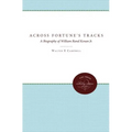 Across Fortune's Tracks: A Biography of William Rand Kenan Jr. - Paperback