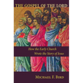 The Gospel of the Lord: How the Early Church Wrote the Story of Jesus - Paperback