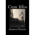 Crome Yellow by Aldous Huxley, Science Fiction, Classics, Literary - Hardcover