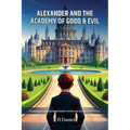 Alexander And the Academy of Good & Evil - Paperback