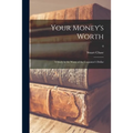 Your Money's Worth: a Study in the Waste of the Consumer's Dollar; 0 - Paperback