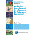 Designing Learning and Development for Return on Investment - Paperback