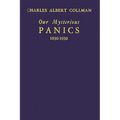Our Mysterious Panics: 1830-1930: A Story of Events and the Men Involved - Hardcover