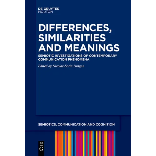 Differences, Similarities and Meanings: Semiotic Investigations of Contemporary Communication Phenomena - Paperback