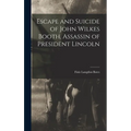 Escape and Suicide of John Wilkes Booth, Assassin of President Lincoln - Hardcover