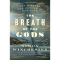 The Breath of the Gods: The History and Future of the Wind - Hardcover