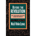 Before the Revolution: The Vietnamese Peasants Under the French - Paperback