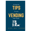 15 Essentials Tips for Your Vending Side-Hustle - Paperback