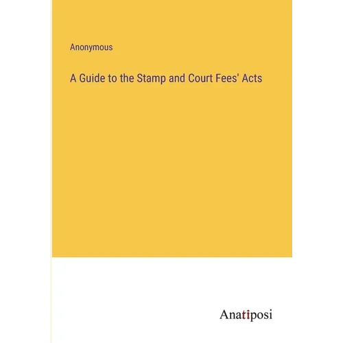 A Guide to the Stamp and Court Fees' Acts - Paperback