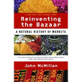 Reinventing the Bazaar: A Natural History of Markets - Paperback
