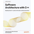 Software Architecture with C++ - Second Edition: Designing robust C++ systems with modern architectural practices - Paperback
