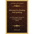 Selections For Reading And Speaking: For The Higher Classes In Common Schools (1847) - Paperback