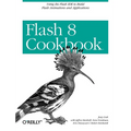 Flash 8 Cookbook: Using the Flash Ide to Build Flash Animations and Applications - Paperback