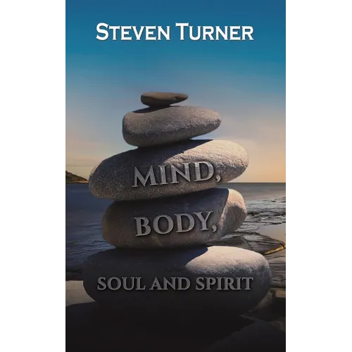 Mind, Body, Soul and Spirit - Paperback