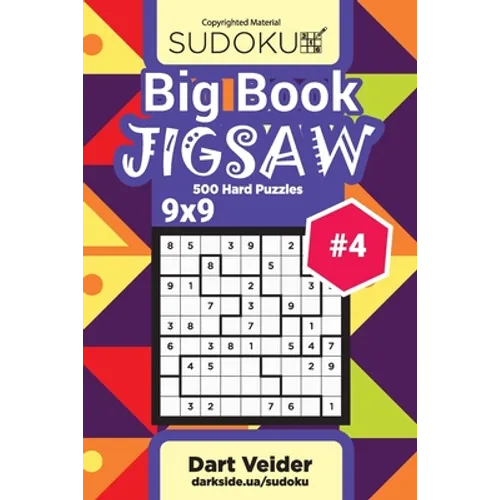 Big Book Sudoku Jigsaw - 500 Hard Puzzles 9x9 (Volume 4) - Paperback