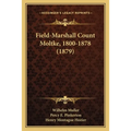 Field-Marshall Count Moltke, 1800-1878 (1879) - Paperback