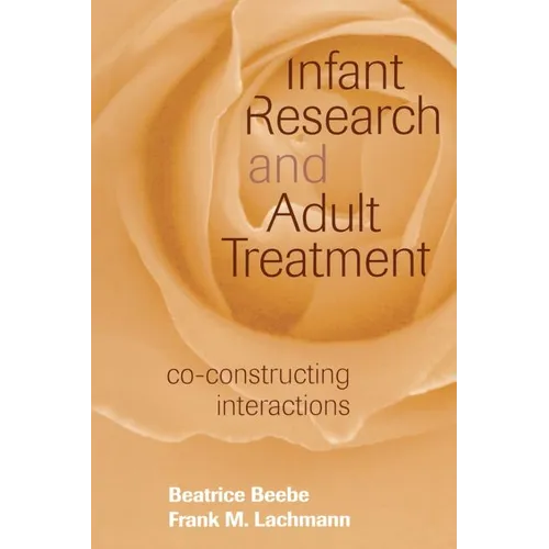 Infant Research and Adult Treatment: Co-Constructing Interactions - Paperback