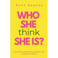 Who She Think She Is?: Your Guide to Developing an Action Plan and Making it Happen - Paperback