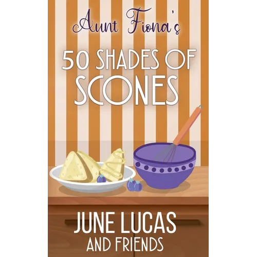 Aunt Fiona's 50 Shades of Scones - Paperback