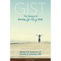 Gist: The Essence of Raising Life-Ready Kids - Paperback