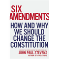 Six Amendments: How and Why We Should Change the Constitution - Hardcover