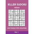 Killer Sudoku Medium 200 Puzzle WIth Solution Vol 7: Advanced Puzzle Sumdoku Book,9x9, 2 puzzles per page - Paperback