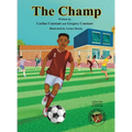 The Champ: A Book About Kids Sportsmanship I Kids Teamwork Outdoor Sports Coaching Soccer-Football Game Players Kids Ages 5-12 I Grandparent-Grandchil - Hardcover