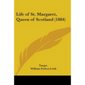 Life of St. Margaret, Queen of Scotland (1884) - Paperback