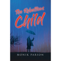 The Rebellious Child - Paperback