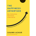 The Happiness Advantage: How a Positive Brain Fuels Success in Work and Life - Paperback