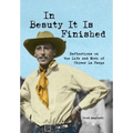 In Beauty It Is Finished: Reflections on the Life and Work of Oliver La Farge - Hardcover