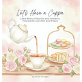 Let's Have A Cuppa: Life's Brew of Stories and Wisdom, Poured for Comfort and Peace - Hardcover