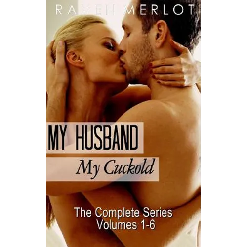 My Husband, My Cuckold: The Complete My Husband, My Cuckold Series - Paperback